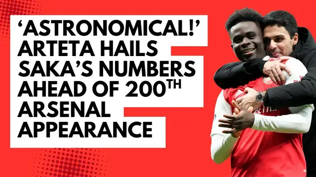 'Video thumbnail for ‘Astronomical!’ Arteta hails Saka’s numbers ahead of 200th appearance'