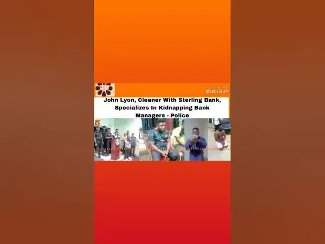 Video thumbnail for John Lyon, Cleaner With Sterling Bank, Specializes In Kidnapping Bank Managers - Police