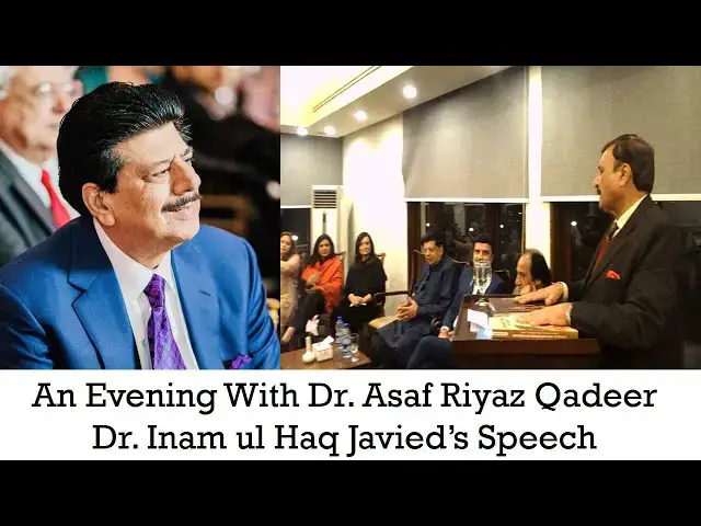 Video thumbnail for An Evening With Dr. Asaf Riyaz Qadeer | Dr. Inam ul Haq Javied's Speech