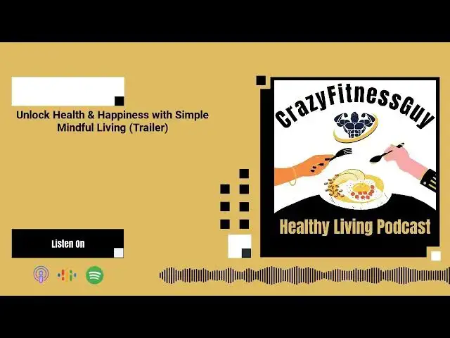 'Video thumbnail for CrazyFitnessGuy® Healthy Living Podcast - Unlock Health & Happiness with Simple Mindful Living...'