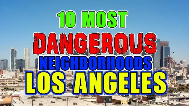 'Video thumbnail for Top 10 Most Dangerous Neighborhoods in Los Angeles, California.'