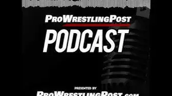 Video thumbnail for Pro Wrestling Post Podcast Episode 07
