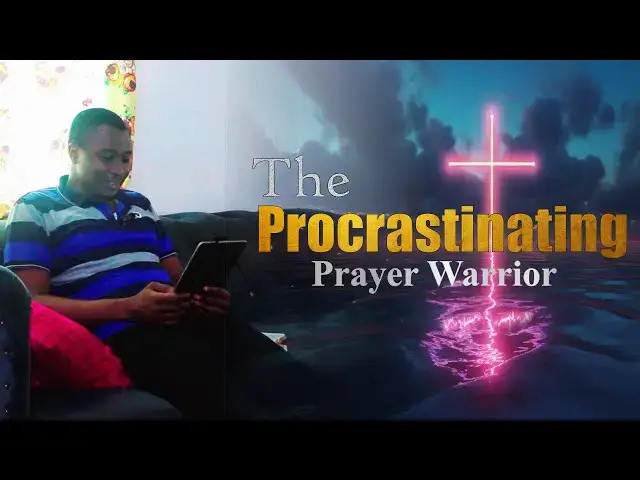Video thumbnail for The Procrastinating Prayer Warrior | Latest Christian Movies