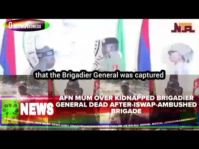 Video thumbnail for AFN Mum Over Kidnapped Brigadier General Dead After-ISWAP-Ambushed Brigade