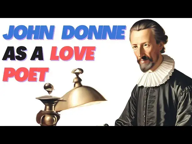 Video thumbnail for John Donne as a Love Poet | Love Poetry and its Main Characteristics