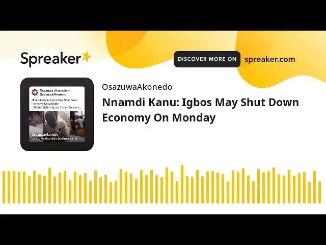 Video thumbnail for Nnamdi Kanu: Igbos May Shut Down Economy On Monday