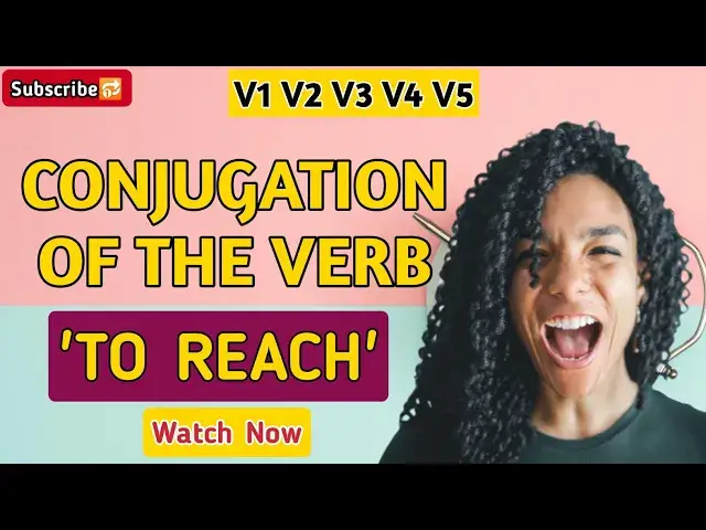 'Video thumbnail for Conjugation English Verb to Reach | V1 V2 V3 V4 V5 Form of Reach'