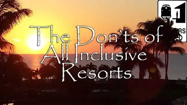 'Video thumbnail for All Inclusive Resorts - The Don'ts of All Inclusive Resorts'