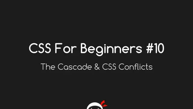 Video thumbnail for CSS Tutorial For Beginners 10 - CSS Conflicts & the Cascade