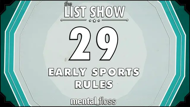 'Video thumbnail for 29 Early Sports Rules - mental_floss List Show (Ep.223)'