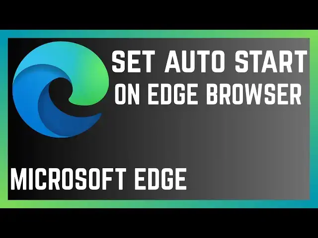 Video thumbnail for How To Set Automatic Launch Of Microsoft Edge Browser On Windows 10 Or 11 PC