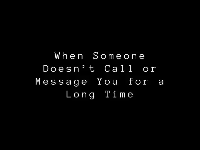 Video thumbnail for When Someone Doesn’t Call or Message You for a Long Time | Quotes