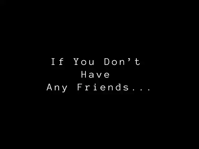 Video thumbnail for If You Don’t Have Any Friends | Psychology of Human Behavior - Quotes