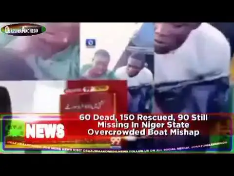 Video thumbnail for 60 Dead, 150 Rescued, 90 Still Missing In Niger State Overcrowded Boat Mishap ~ OsazuwaAkonedo