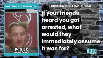 Video thumbnail for Patrick's friends say he'll be arrested on alcohol or for taking the piss.