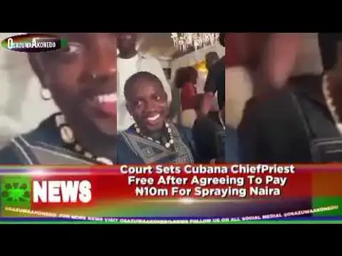 Video thumbnail for Court Sets Cubana ChiefPriest Free After Agreeing To Pay ₦10m For Spraying Naira ~ OsazuwaAkonedo