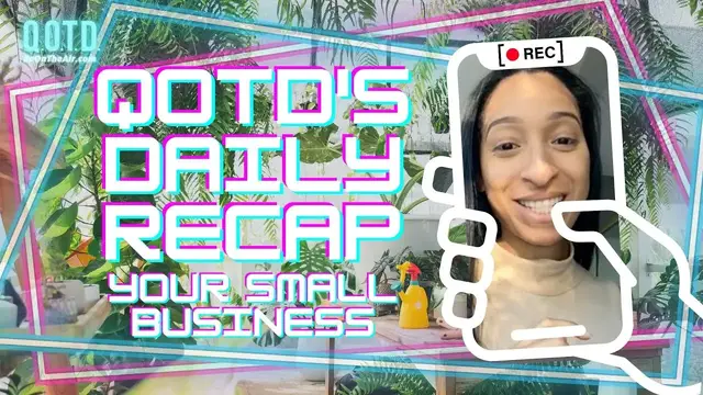 Video thumbnail for QOTD's Daily Recap: Your Small Business! | Watch, vote, record, Be On the Air!