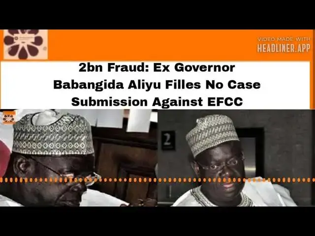 Video thumbnail for 2bn Fraud: Ex Governor Babangida Aliyu Filles No Case Submission Against EFCC