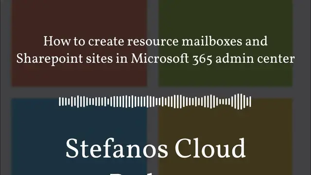 Video thumbnail for Stefanos Cloud Podcast - How to create resource mailboxes and Sharepoint sites in Microsoft 365...