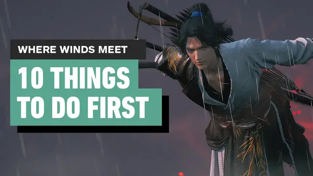 Video thumbnail for Where Winds Meet - 10 Things to Do First