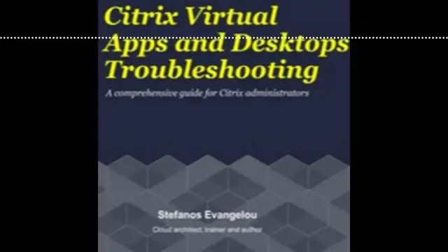 Video thumbnail for Citrix Virtual Apps and Desktops Troubleshooting book