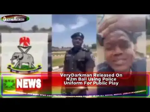 Video thumbnail for VeryDarkman Released On ₦2m Bail Using Police Uniform For Public Play