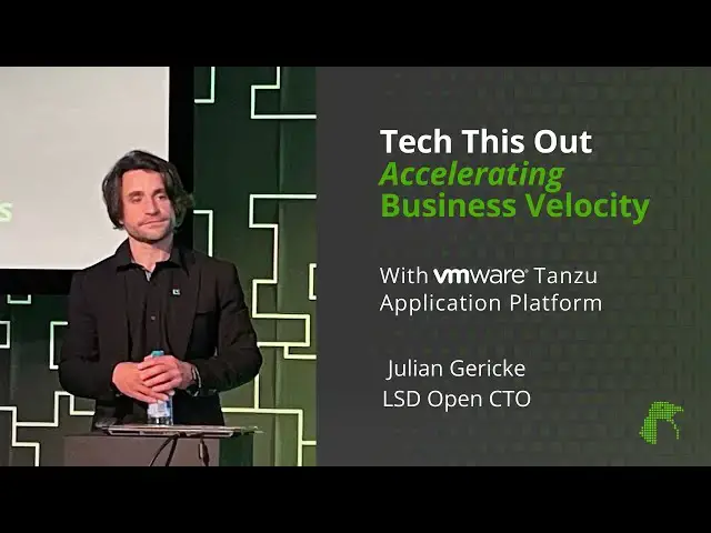Video thumbnail for Accelerating Business Velocity with VMware Tanzu - Julian Gericke - Tech This Out
