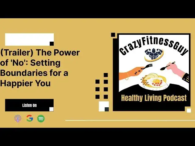 'Video thumbnail for CrazyFitnessGuy Healthy Living Podcast - (Trailer) The Power of 'No': Setting Boundaries for a...'