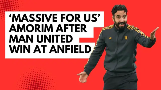 'Video thumbnail for ‘Massive for us’ Amorim after Man United win at Anfield'