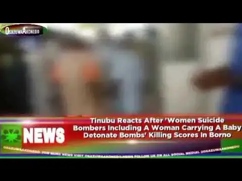 Video thumbnail for Tinubu Reacts After 'Women Suicide Bombers Including A Woman Carrying A Baby Detonate Bombs'...