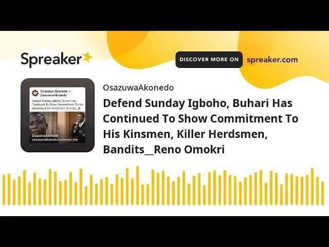 Video thumbnail for Defend Sunday Igboho, Buhari Has Continued To Show Commitment To His Kinsmen, Killer Herdsmen, Bandi