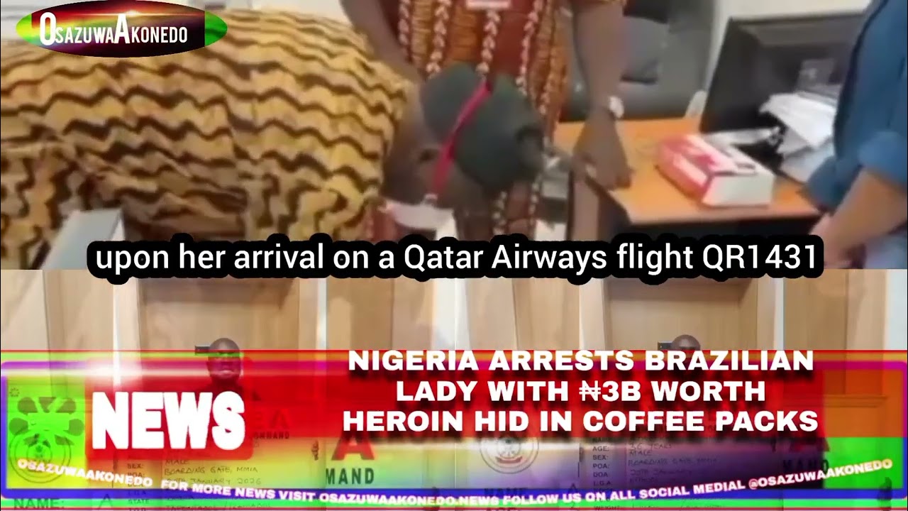 Video thumbnail for Nigeria Arrests Brazilian Lady With ₦3b Worth Heroin Hid In Coffee Packs