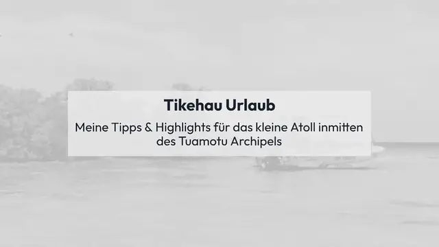 Video thumbnail for Tikehau Atoll – Tipps für das kleine Paradies in Französisch Polynesien