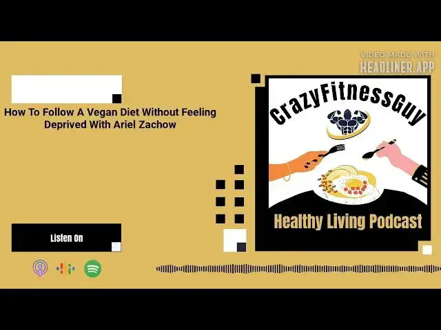 Video thumbnail for CrazyFitnessGuy® Healthy Living Podcast - How To Follow A Vegan Diet Without Feeling Deprived...