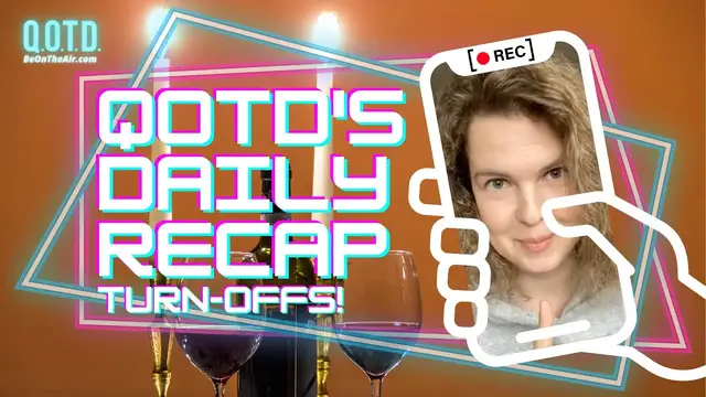 Video thumbnail for QOTD's Daily Recap: Turn-Offs! | Watch, vote, record, Be On the Air!