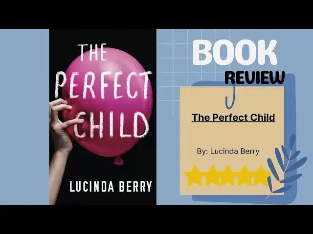 Video thumbnail for The Perfect Child by Lucinda Berry: A Gripping Book Review of Dark Family Drama