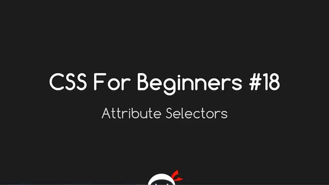 Video thumbnail for CSS Tutorial For Beginners 18 - Attribute Selectors