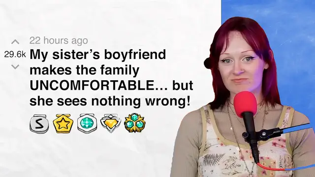 Video thumbnail for My sister’s boyfriend makes the family UNCOMFORTABLE… but she sees nothing wrong! - r/relationships | Reddit Stories