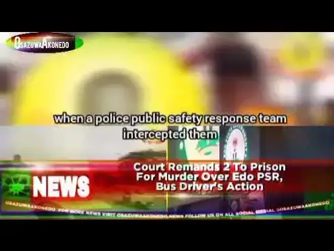 Video thumbnail for Court Remands 2 To Prison For Murder Over Edo PSR, Bus Driver's Action