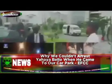 Video thumbnail for Why We Couldn't Arrest Yahaya Bello When He Came To Our Car Park - EFCC ~ OsazuwaAkonedo