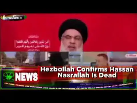 Video thumbnail for Hezbollah Confirms Hassan Nasrallah Is Dead ~ OsazuwaAkonedo