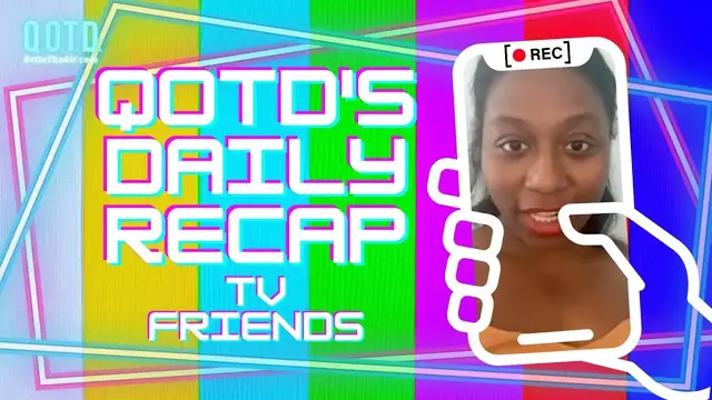 Video thumbnail for QOTD's Daily Recap: TV Friends! | Watch, vote, record, Be On the Air!