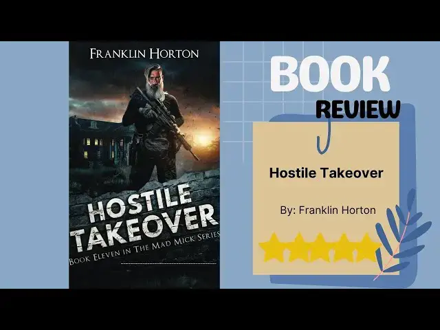 Video thumbnail for Hostile Takeover: Book Eleven in The Mad Mick Series by Franklin Horton - An Explosive Book Review