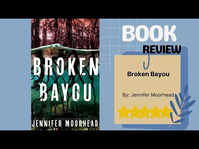 Video thumbnail for Broken Bayou by Jennifer Moorhead: A Gripping Book Review