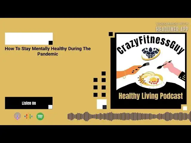 Video thumbnail for CrazyFitnessGuy® Healthy Living Podcast - How To Stay Mentally Healthy During The Pandemic