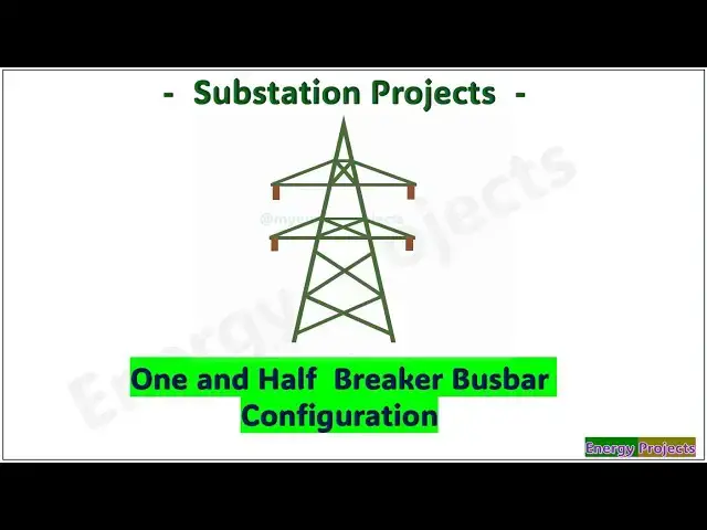 Video thumbnail for 07.One and Half Breaker Busbar Configuration