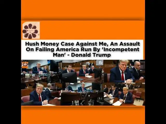 Video thumbnail for Hush Money Case Against Me, An Assault On Failing America Run By 'Incompetent Man' - Donald Trump...
