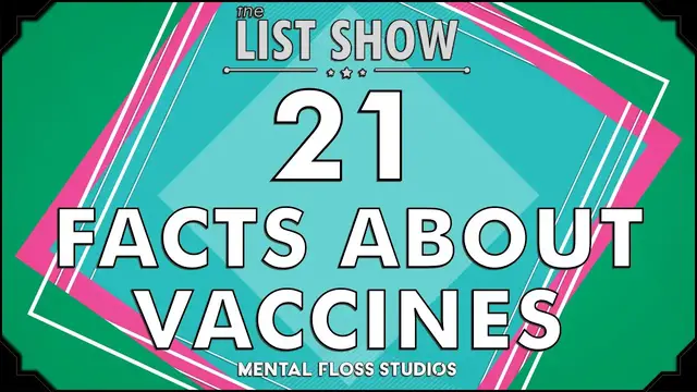 Video thumbnail for 21 Vaccine Facts | Mental Floss