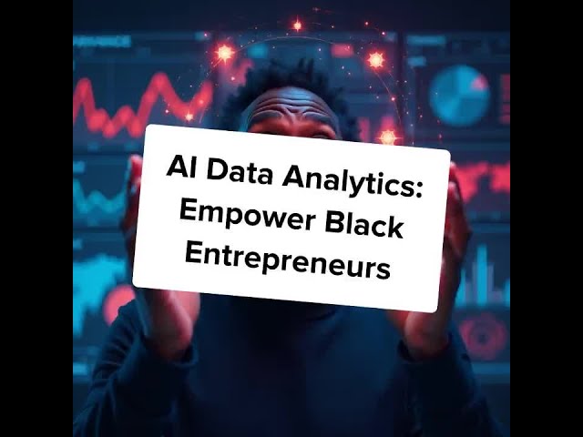Video thumbnail for AI Data Analytics: Empower Black Entrepreneurs