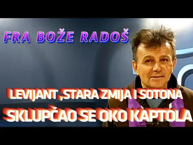 Video thumbnail for FRA BOŽE RADOŠ - Levijatan, stara zmija i sotona, sklupčao se oko Kaptola